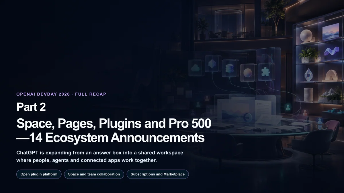 OpenAI DevDay 2026 Space, Pages, Plugins and Pro 500 recap